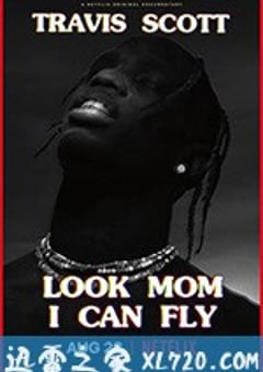特拉维斯·斯科特：妈妈你看，我会飞 Travis Scott: Look Mom I Can Fly (2019) [迅雷BT磁力免费下载]
