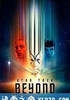 星际迷航3：超越星辰 Star Trek Beyond (2016) [迅雷BT磁力免费下载]