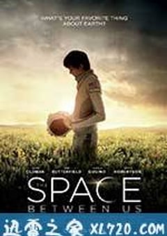 世界之外 The Space Between Us (2017) [迅雷BT磁力免费下载]