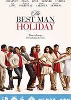 伴郎假期 The Best Man Holiday (2013) [迅雷BT磁力免费下载]