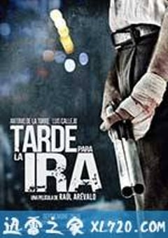 迟来的愤怒 Tarde para la ira (2016) [迅雷BT磁力免费下载]