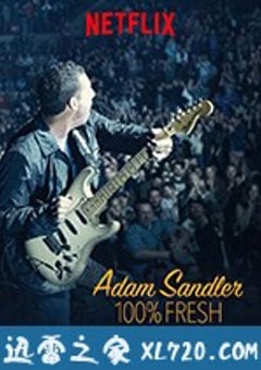 亚当·桑德勒：100%新鲜 Adam Sandler: 100% Fresh (2018) [迅雷BT磁力免费下载]