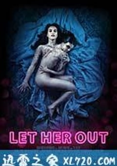 让她走 Let Her Out (2016) [迅雷BT磁力免费下载]