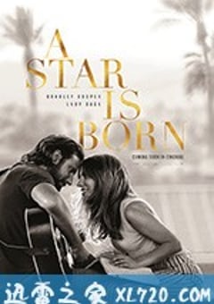 一个明星的诞生 A Star Is Born (2018) [迅雷BT磁力免费下载]