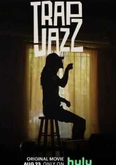 2023年美国纪录片《Trap Jazz》HD英语中字 [迅雷BT磁力免费下载]