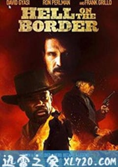 地狱神警 Hell On The Border (2019) [迅雷BT磁力免费下载]