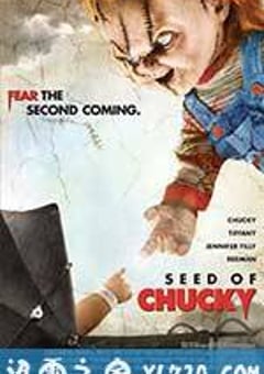 鬼娃孽种 Seed of Chucky (2004) [迅雷BT磁力免费下载]