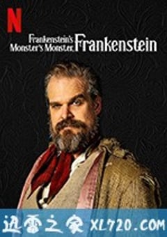 男子，怪人，谜团 Frankenstein’s Monster’s Monster, Frankenstein (2019) [迅雷BT磁力免费下载]