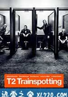 猜火车2 T2 Trainspotting (2017) [迅雷BT磁力免费下载]