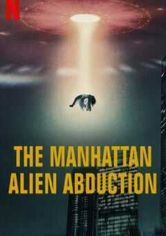 2024年美国纪录片《曼哈顿外星人绑架之谜》全3集 [迅雷BT磁力免费下载]