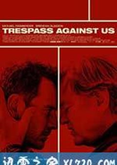 血浓于罪 Trespass Against Us (2016) [迅雷BT磁力免费下载]