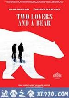 两个爱人和一只熊 Two Lovers and a Bear (2016) [迅雷BT磁力免费下载]