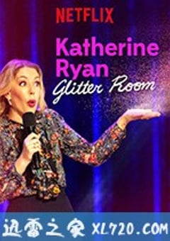 凯瑟琳·赖恩：耀眼如初 Katherine Ryan: Glitter Room (2019) [迅雷BT磁力免费下载]