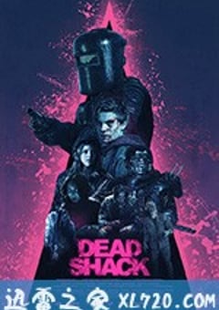 死亡棚屋 Dead Shack (2017) [迅雷BT磁力免费下载]
