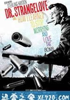奇爱博士 Dr. Strangelove or: How I Learned to Stop Worrying and Love the Bomb (1964) [迅雷BT磁力免费下载]