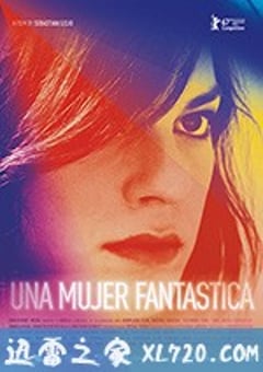 普通女人 Una mujer fantástica (2017) [迅雷BT磁力免费下载]