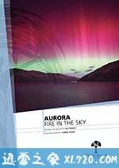 极光—空中火焰 Aurora: Fire in the Sky (2012) [迅雷BT磁力免费下载]