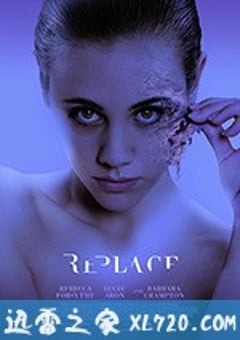 换皮 Replace (2017) [迅雷BT磁力免费下载]