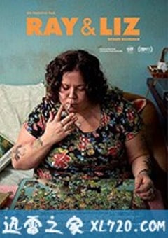 雷和莉兹 Ray & Liz (2018) [迅雷BT磁力免费下载]