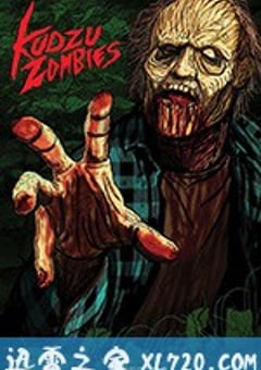 南部僵尸来袭 Kudzu Zombies (2017) [迅雷BT磁力免费下载]