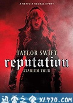 泰勒·斯威夫特：“举世盛名”巡回演唱会 Taylor Swift: Reputation Stadium Tour (2018) [迅雷BT磁力免费下载]