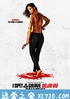 我唾弃你的坟墓：似曾相识 I Spit on Your Grave: Deja Vu (2019) [迅雷BT磁力免费下载]