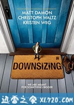 缩小人生 Downsizing (2017) [迅雷BT磁力免费下载]