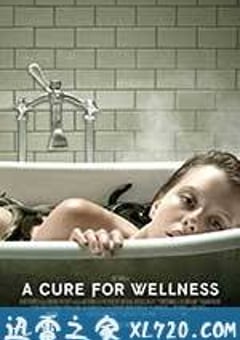 救命解药 A Cure for Wellness (2017) [迅雷BT磁力免费下载]