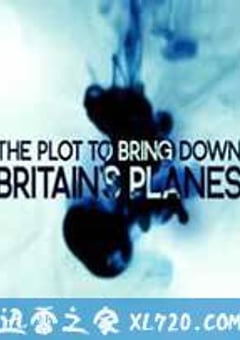 英国炸机阴谋 The Plot to Bring Down Britain’s Planes (2012) [迅雷BT磁力免费下载]