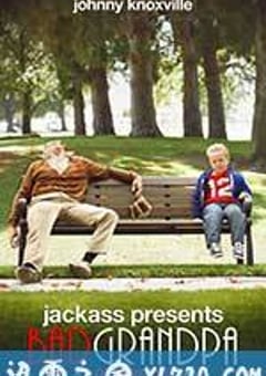 蠢蛋搞怪秀4：坏外公 Jackass Presents: Bad Grandpa (2013) [迅雷BT磁力免费下载]