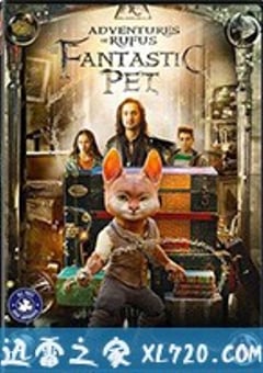 神宠鲁弗斯大冒险 Adventures of Rufus: The Fantastic Pet (2020) [迅雷BT磁力免费下载]