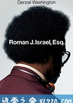 罗曼先生，你好 Roman J. Israel, Esq. (2017) [迅雷BT磁力免费下载]