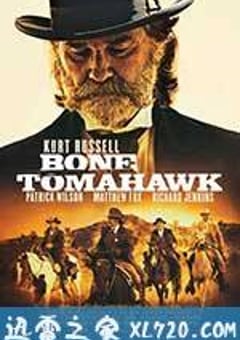 战斧骨 Bone Tomahawk (2015) [迅雷BT磁力免费下载]