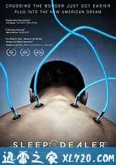 睡眠经销商 Sleep Dealer (2008) [迅雷BT磁力免费下载]