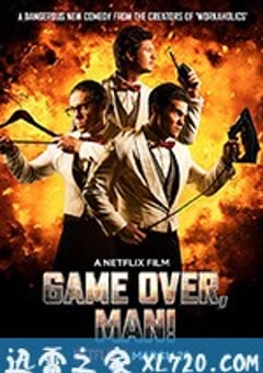 游戏结束，老兄！ Game Over, Man! (2018) [迅雷BT磁力免费下载]
