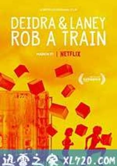 德蒂拉和兰尼抢劫了一辆火车 Deidra & Laney Rob a Train (2017) [迅雷BT磁力免费下载]