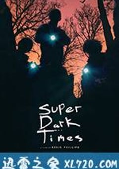 超级黑暗时代 Super Dark Times (2017) [迅雷BT磁力免费下载]
