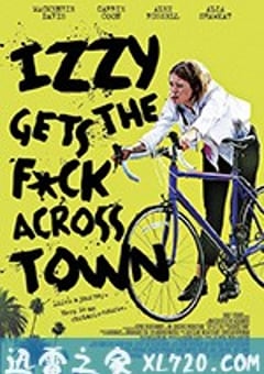 伊兹大闹洛杉矶 Izzy Gets the Fuck Across Town (2018) [迅雷BT磁力免费下载]