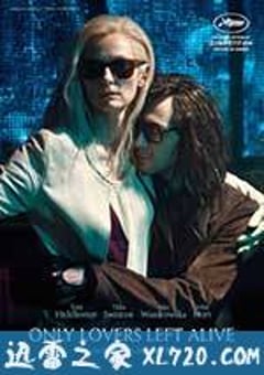 唯爱永生 Only Lovers Left Alive (2013) [迅雷BT磁力免费下载]
