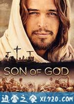 上帝之子 Son of God (2014) [迅雷BT磁力免费下载]