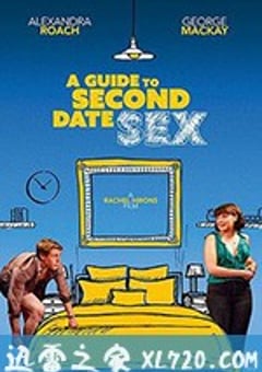 第二次约会性指南 A Guide to Second Date Sex (2019) [迅雷BT磁力免费下载]