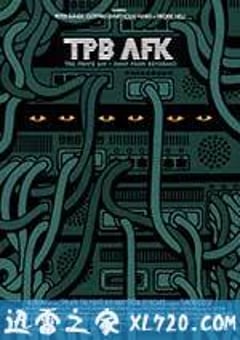 现实生活中的海盗湾 TPB AFK: The Pirate Bay Away from Keyboard (2013) [迅雷BT磁力免费下载]