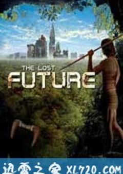 失落的未来 The Lost Future (2010) [迅雷BT磁力免费下载]