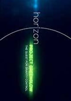 BBC地平线：绿光项目 – 探索引力控制 BBC Horizon: Project Greenglow – The Quest for Gravity Control (201