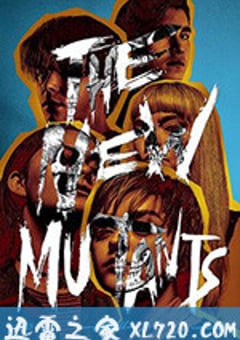 新变种人 The New Mutants (2020) [迅雷BT磁力免费下载]