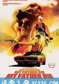 爹，请你死吧 My Father, Die (2017) [迅雷BT磁力免费下载]