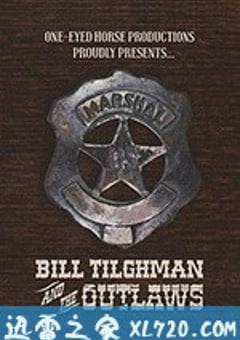 比尔·蒂尔曼与不法之徒 Bill Tilghman and the Outlaws (2019) [迅雷BT磁力免费下载]