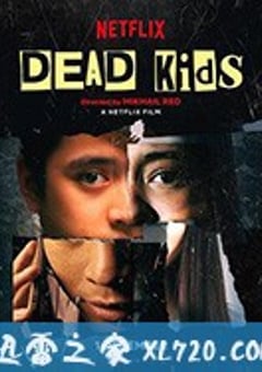 死小子们 Dead Kids (2019) [迅雷BT磁力免费下载]