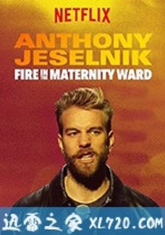 安东尼·杰塞尼克：产房一把火 Anthony Jeselnik: Fire in the Maternity Ward (2019) [迅雷BT磁力免费下载]