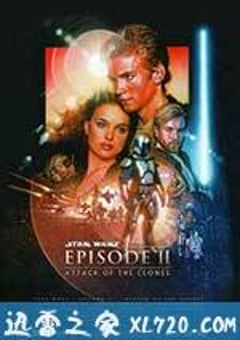 星球大战前传2：克隆人的进攻 Star Wars: Episode II – Attack of the Clones (2002) [迅雷BT磁力免费下载]